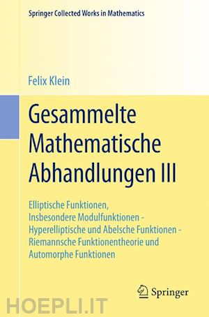 klein felix; fricke r. (curatore); vermeil h. (curatore); bessel-hagen e. (curatore) - gesammelte mathematische abhandlungen iii