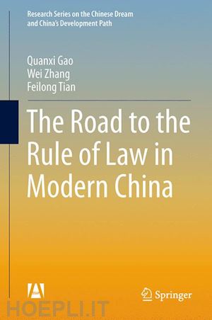 gao quanxi; zhang wei; tian feilong - the road to the rule of law in modern china
