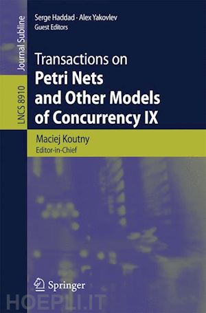 koutny maciej (curatore); haddad serge (curatore); yakovlev alex (curatore) - transactions on petri nets and other models of concurrency ix