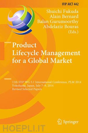 fukuda shuichi (curatore); bernard alain (curatore); gurumoorthy balan (curatore); bouras abdelaziz (curatore) - product lifecycle management for a global market