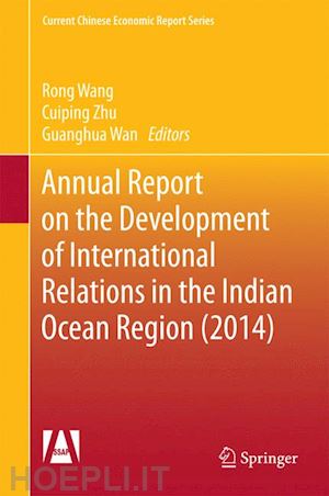 wang rong (curatore); zhu cuiping (curatore) - annual report on the development of international relations in the indian ocean region (2014)
