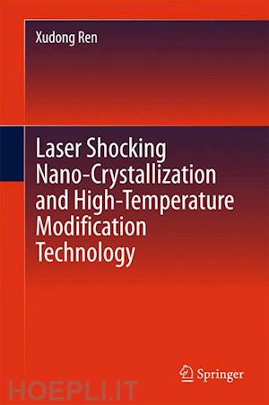 ren xudong - laser shocking nano-crystallization and high-temperature modification technology