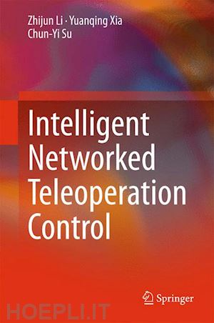 li zhijun; xia yuanqing; su chun-yi - intelligent networked teleoperation control