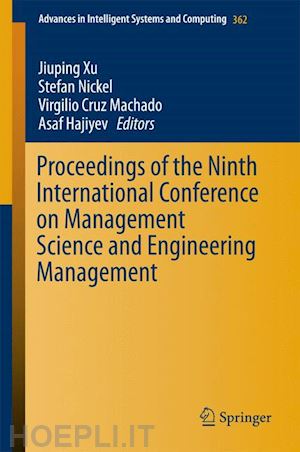 xu jiuping (curatore); nickel stefan (curatore); machado virgilio cruz (curatore); hajiyev asaf (curatore) - proceedings of the ninth international conference on management science and engineering management