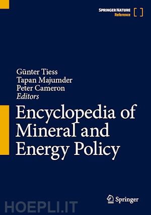 tiess günter (curatore); majumder tapan (curatore); cameron peter (curatore) - encyclopedia of mineral and energy policy