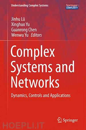 lü jinhu (curatore); yu xinghuo (curatore); chen guanrong (curatore); yu wenwu (curatore) - complex systems and  networks