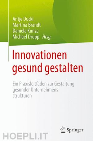 ducki antje (curatore); brandt martina (curatore); kunze daniela (curatore); drupp michael (curatore) - innovationen gesund gestalten