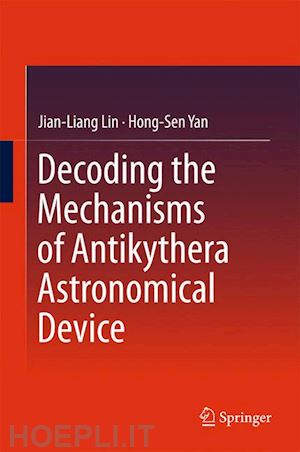 lin jian-liang; yan hong-sen - decoding the mechanisms of antikythera astronomical device