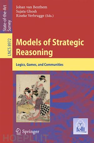 van benthem johan (curatore); ghosh sujata (curatore); verbrugge rineke (curatore) - models of strategic reasoning