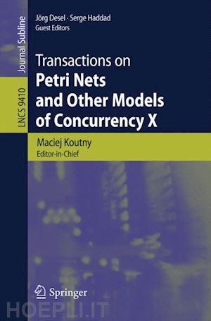 koutny maciej (curatore); desel jörg (curatore); haddad serge (curatore) - transactions on petri nets and other models of concurrency x