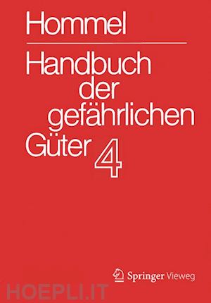 strobel ute; baum eckhard; bender herbert f.; broemme albrecht; gundert-remy ursula; holzhäuser jörg; könig mario; nendza monika; stephan ursula; hommel günter (curatore) - handbuch der gefährlichen güter. band 4: merkblätter 1206-1612