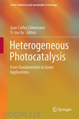 colmenares juan carlos (curatore); xu yi-jun (curatore) - heterogeneous photocatalysis