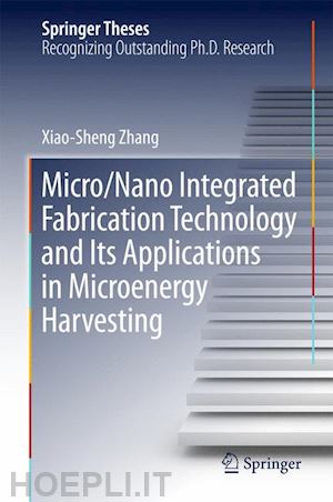 zhang xiao-sheng - micro/nano integrated fabrication technology and its applications in microenergy harvesting