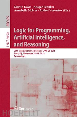 davis martin (curatore); fehnker ansgar (curatore); mciver annabelle (curatore); voronkov andrei (curatore) - logic for programming, artificial intelligence, and reasoning