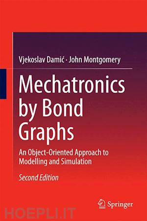 damic vjekoslav; montgomery john - mechatronics by bond graphs