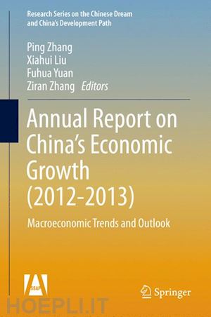 zhang ping (curatore); liu xiahui (curatore); yuan fuhua (curatore); zhang ziran (curatore) - annual report on china’s economic growth