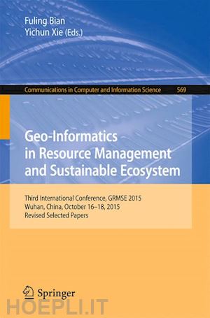 bian fuling (curatore); xie yichun (curatore) - geo-informatics in resource management and sustainable ecosystem