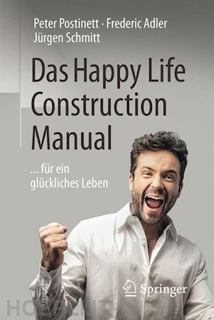 postinett peter; adler frederic; schmitt jürgen - das happy life construction manual