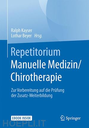 kayser ralph (curatore); beyer lothar (curatore) - repetitorium manuelle medizin/chirotherapie