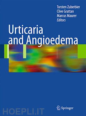 zuberbier torsten (curatore); grattan clive (curatore); maurer marcus (curatore) - urticaria and angioedema