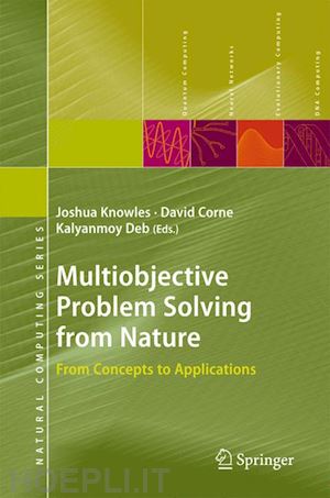 knowles joshua (curatore); corne david (curatore); deb kalyanmoy (curatore) - multiobjective problem solving from nature