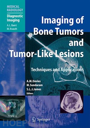 davies a. mark (curatore); sundaram murali (curatore); james steven j. (curatore) - imaging of bone tumors and tumor-like lesions