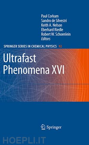 corkum paul (curatore); de silvestri sandro (curatore); nelson keith a. (curatore); riedle eberhard (curatore); schoenlein robert w. (curatore) - ultrafast phenomena xvi