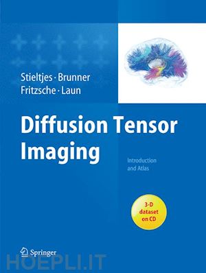 stieltjes bram; brunner romuald m.; fritzsche klaus; laun frederik - diffusion tensor imaging