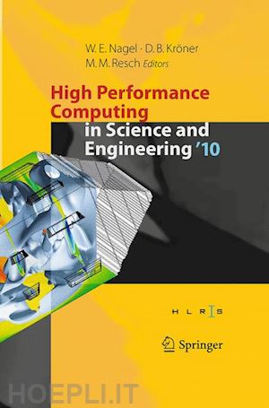 nagel wolfgang e. (curatore); kröner dietmar b. (curatore); resch michael m. (curatore) - high performance computing in science and engineering '10