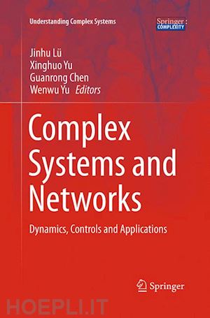 lü jinhu (curatore); yu xinghuo (curatore); chen guanrong (curatore); yu wenwu (curatore) - complex systems and  networks
