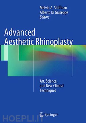 shiffman melvin a. (curatore); di giuseppe alberto (curatore) - advanced aesthetic rhinoplasty