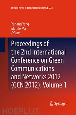 yang yuhang (curatore); ma maode (curatore) - proceedings of the 2nd international conference on green communications and networks 2012 (gcn 2012): volume 1