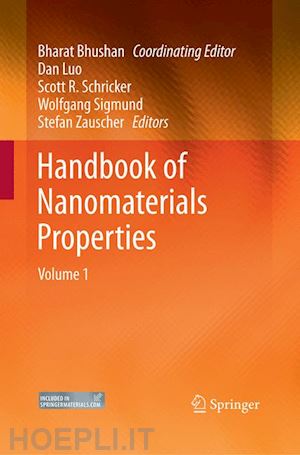 bhushan bharat (curatore); luo dan (curatore); schricker scott r. (curatore); sigmund wolfgang (curatore); zauscher stefan (curatore) - handbook of nanomaterials properties