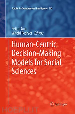 guo peijun (curatore); pedrycz witold (curatore) - human-centric decision-making models for social sciences