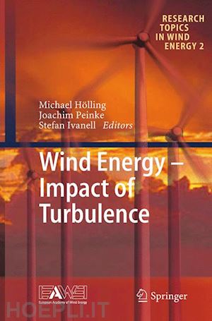 hölling michael (curatore); peinke joachim (curatore); ivanell stefan (curatore) - wind energy - impact of turbulence