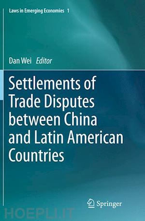 wei dan (curatore) - settlements of trade disputes between china and latin american countries