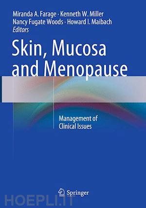 farage miranda a. (curatore); miller kenneth w. (curatore); fugate woods nancy (curatore); maibach howard i. (curatore) - skin, mucosa and menopause