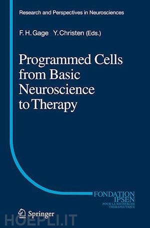 gage fred h. (curatore); christen yves (curatore) - programmed cells from basic neuroscience to therapy