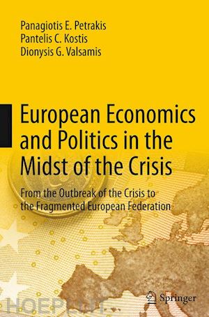 petrakis panagiotis e.; kostis pantelis c.; valsamis dionysis g. - european economics and politics in the midst of the crisis