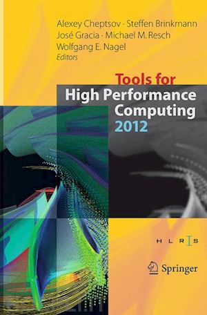 cheptsov alexey (curatore); brinkmann steffen (curatore); gracia josé (curatore); resch michael m. (curatore); nagel wolfgang e. (curatore) - tools for high performance computing 2012