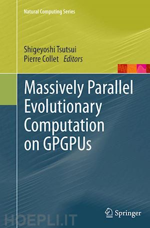 tsutsui shigeyoshi (curatore); collet pierre (curatore) - massively parallel evolutionary computation on gpgpus