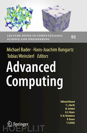 bader michael (curatore); bungartz hans-joachim (curatore); weinzierl tobias (curatore) - advanced computing