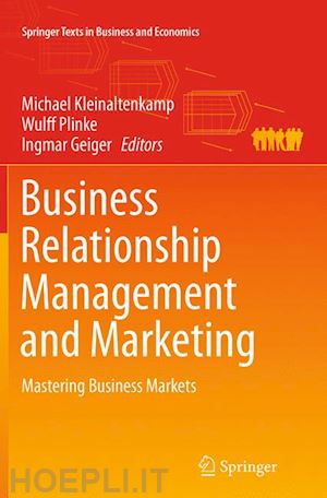 kleinaltenkamp michael (curatore); plinke wulff (curatore); geiger ingmar (curatore) - business relationship management and marketing