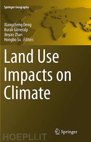 deng xiangzheng (curatore); güneralp burak (curatore); zhan jinyan (curatore); su hongbo (curatore) - land use impacts on climate