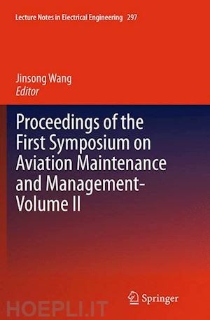 wang jinsong (curatore) - proceedings of the first symposium on aviation maintenance and management-volume ii