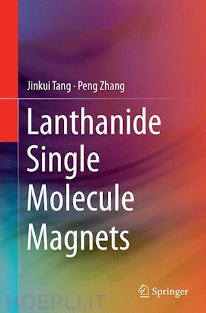 tang jinkui; zhang peng - lanthanide single molecule magnets