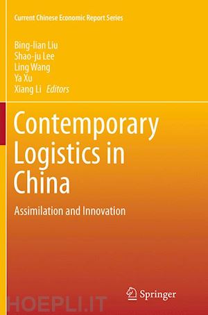 liu bing-lian (curatore); lee shao-ju (curatore); wang ling (curatore); xu ya (curatore); li xiang (curatore) - contemporary logistics in china