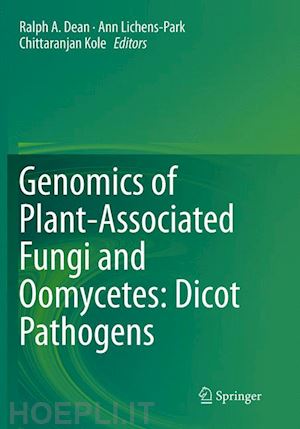 dean ralph a. (curatore); lichens-park ann (curatore); kole chittaranjan (curatore) - genomics of plant-associated fungi and oomycetes: dicot pathogens