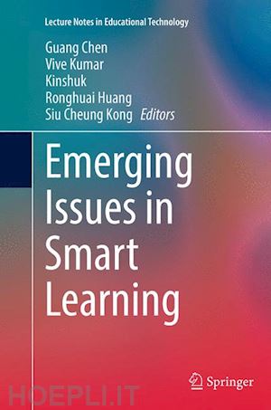 chen guang (curatore); kumar vive (curatore); kinshuk (curatore); huang ronghuai (curatore); kong siu cheung (curatore) - emerging issues in smart learning