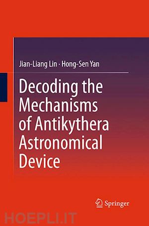 lin jian-liang; yan hong-sen - decoding the mechanisms of antikythera astronomical device